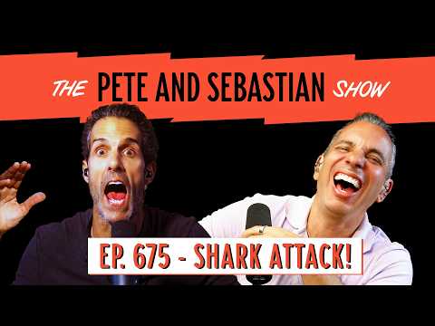 "SHARK ATTACK" | EP 675 : The Pete and Sebastian Show