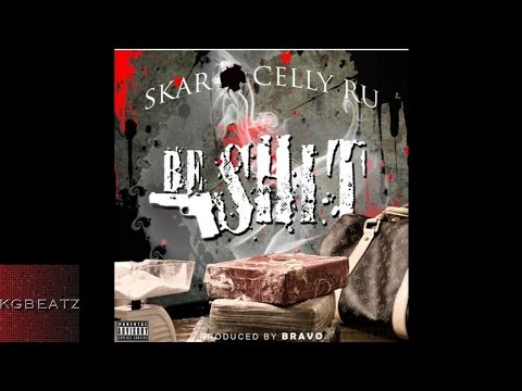 Skar x CellyRu - Be Shit [Prod. By Bravo] [New 2016]