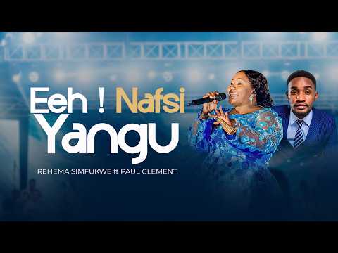 Rehema Simfukwe ft. Paul Clement – Eeh Nafsi Yangu | Official Music Video