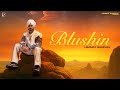 Blushin Himmat Sandhu Jay B New Punjabi Songs 2025