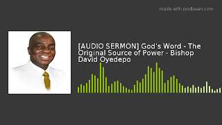 AUDIO SERMON Gods Word - The Original Source of Po