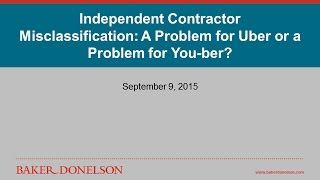 Independent Contractor Misclassification – A Problem for Uber or a Problem for You-ber