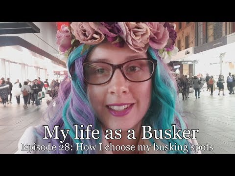 How I choose my busking spots - My life as a Busker: Episode 28