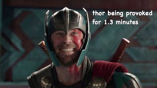 thor being provoked for 1.3 minutes straight