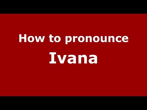 How to pronounce Ivana (Italian/Italy)  - PronounceNames.com