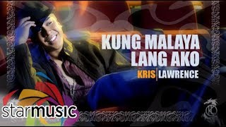 Kris Lawrence - Kung Malaya Lang Ako (Audio) 🎵 | Kris Lawrence