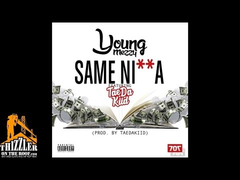 Young Mezzy ft. Tae Da Kiid - Same Nxgga [Prod. Tae Da Kiid] [Thizzler.com]