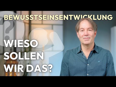 Warum Bewusstseinsentwicklung dein Leben verändern kann – Die zwei zentralen Motivationen [Video 02]