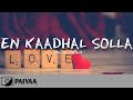 En Kaadhal Solla - Paiyaa (Lyric Video) 💿 #64T Releases HD Audio.