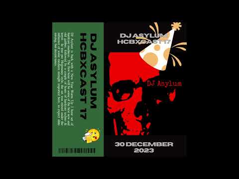 HCBXCast Vol 17 - DJ Asylum - 30th December 2023 (7pm GMT)
