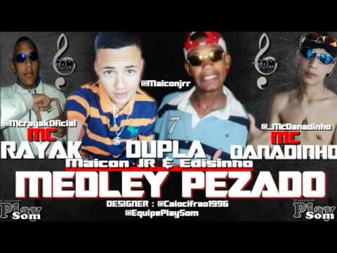 "MEDLEY PEZADO" - MC'S RAYAK,MAICON JR E EDISINHO,DANADINHO [AGUARDEM] VIDEO OFICIAL