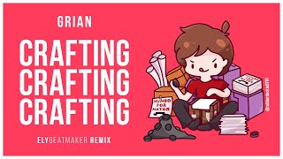Grian - Crafting (elybeatmaker Remix)