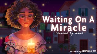 Waiting On A Miracle (from Encanto) 【covered by Anna】