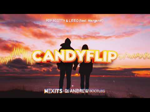 RIP SCOTTY & LEEO (feat, Margaret) - CANDYFLIP (NEXITS x DJ ANDREW BOOTLEG) 2022