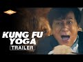 KUNG FU YOGA Official Trailer Chinese Action Comedy Martial Arts Adventure Starring Jackie