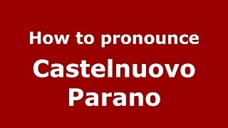 How to pronounce Castelnuovo Parano