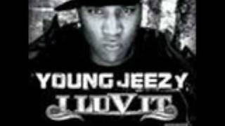 young jeezy - i love it  (lyrics)