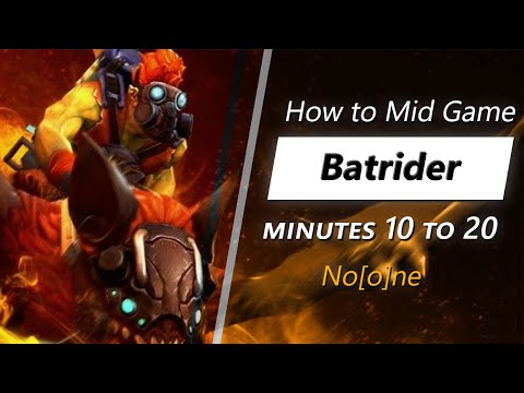 Own the mid game with Batrider (feat. No[o]ne) | Minute 10 to 20