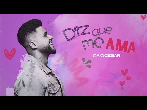 Caio Cesar - Diz Que Me Ama