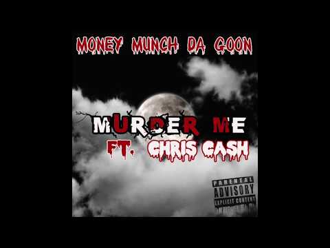 Money Munch Da Goon / Murder Me X Chris Cash