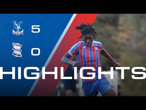 U18 Highlights | Crystal Palace 5-0 Birmingham City