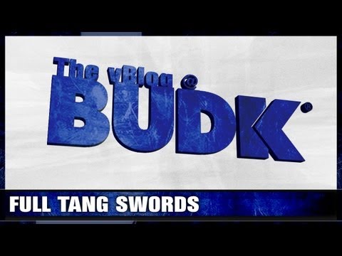Full Tang Swords - The vBlog @BudK