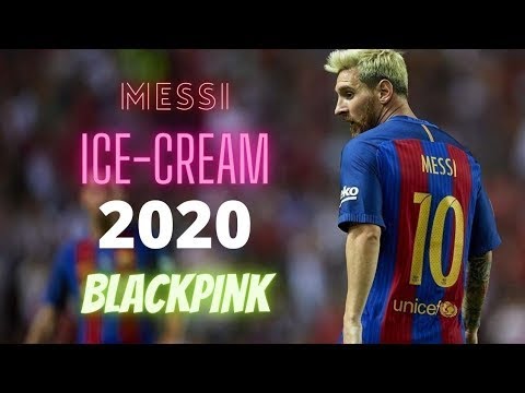 Lionel Messi ► Ice Cream ► BLACKPINK Ft.Selena Gomez • Skills & Goals | 2020 HD