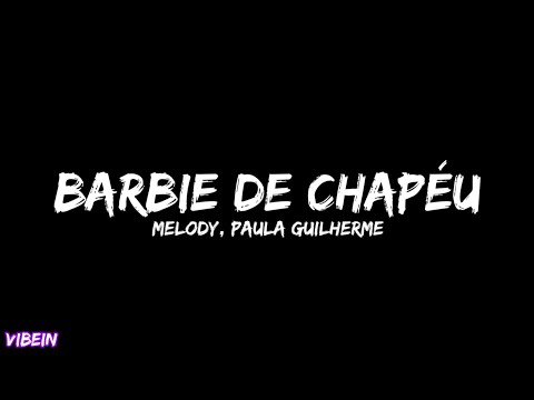 Melody e Paula Guilherme - Barbie de Chapéu (Letra)