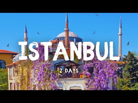 2 Days in Istanbul Turkey 2026 - A Travel Guide for First-Time Visitors