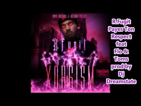R.Fugit feat Flo & Toms - Payes Ton Respect [+ Paroles ] #Xor6isM