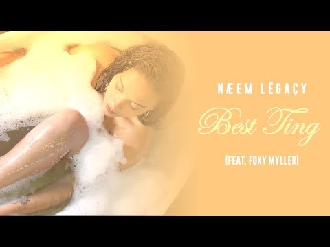 Naeem Legacy - Best Ting (feat. Foxy Myller)
