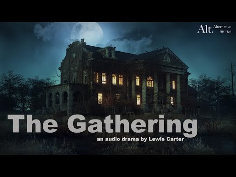 THE GATHERING -- An Audio Drama by Lewis Carter