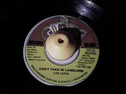 Lue Lepki - Can't Take Mi Landlord