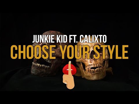 Junkie Kid ft. Calixto - Choose Your Style