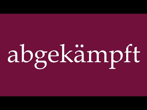 How to Pronounce ''abgekämpft'' (exhausted) Correctly in German