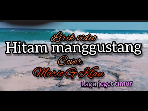 Hitam manggustang - lirik video - cover Mario g klau