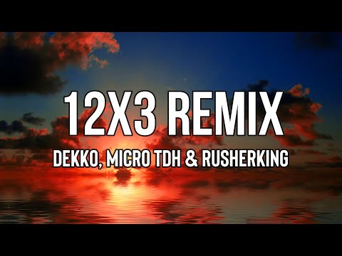 DEKKO, Micro TDH, Rusherking - 12x3 Remix (Letra/LYRICS) | Ey, como te conté