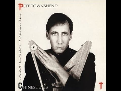 "PETE TOWNSHEND:  All The Best Cowboys Have Chinese Eyes" - (1982)