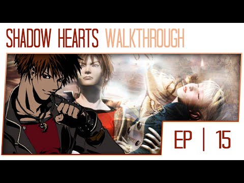 Shadow Hearts Gameplay Walkthrough - Part 15 [PS2 Let's Play]