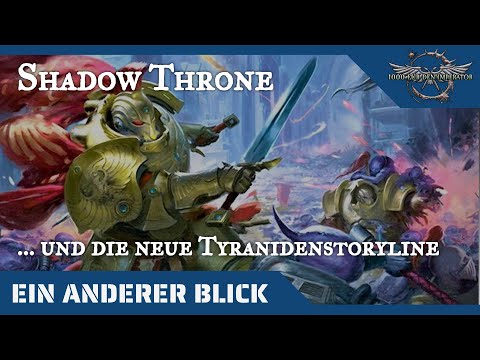 Ein anderer Blick auf Shadowthrone und die neue Tyranidenstoryline