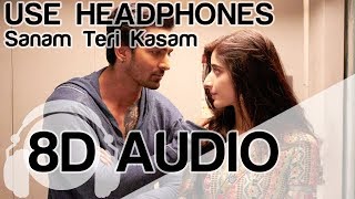 Sanam Teri Kasam  8D Audio Song  Ankit Tiwari  (HQ