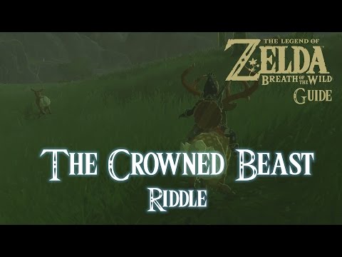 The Legend of Zelda: Breath of The Wild - The Crowned Beast Riddle [Guide] [Switch]