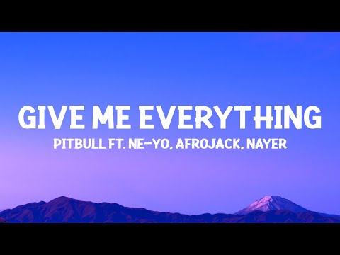 @Pitbull  - Give Me Everything (Lyrics) ft. Ne-Yo, Afrojack, Nayer