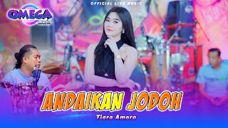 Download lagu Andaikan Jodoh - Tiara Amora (Omega Music) mp3
