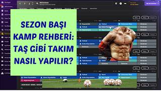 FM24 Sezon Başı Kamp Rehberi! Sezona Nasıl Hazırlanılır? (Antrenman + Hazırlık M