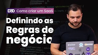 Como criar um SaaS do zero P1 - Regras de negócio