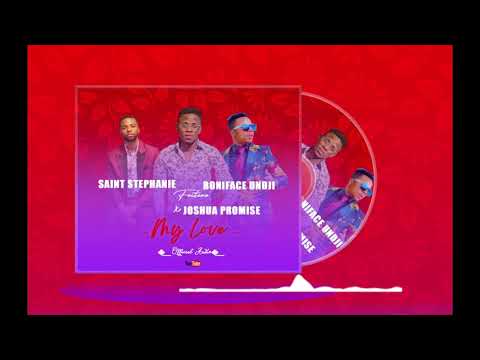 Saint Stephanie Ft Joshua Promise & Boniface Undji - My Love (Official Audio)