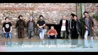 Çamur - Bu Aşkın Izdırabını