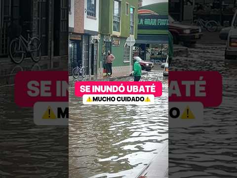 Ubaté se inundó.😨 #alerta #noticias #ultimahora #ubaté #cundinamarca