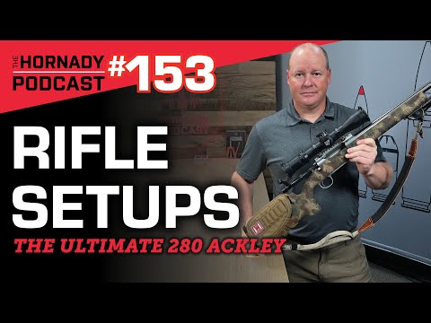 Ep. 153 - Hornady Rifle Builds | The ULTIMATE 280 Ackley |
